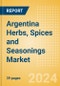 Argentina Herbs, Spices and Seasonings (Seasonings, Dressings and Sauces) Market Size, Growth and Forecast Analytics, 2023-2028 - Product Thumbnail Image