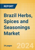 Brazil Herbs, Spices and Seasonings (Seasonings, Dressings and Sauces) Market Size, Growth and Forecast Analytics, 2023-2028- Product Image