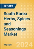 South Korea Herbs, Spices and Seasonings (Seasonings, Dressings and Sauces) Market Size, Growth and Forecast Analytics, 2023-2028- Product Image