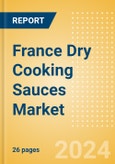 France Dry Cooking Sauces (Seasonings, Dressings and Sauces) Market Size, Growth and Forecast Analytics, 2023-2028- Product Image