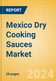Mexico Dry Cooking Sauces (Seasonings, Dressings and Sauces) Market Size, Growth and Forecast Analytics, 2023-2028- Product Image