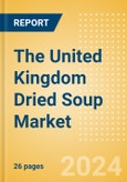 The United Kingdom (UK) Dried Soup (Mixes) (Soups) Market Size, Growth and Forecast Analytics, 2023-2028- Product Image