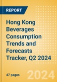 Hong Kong (China SAR) Beverages Consumption Trends and Forecasts Tracker, Q2 2024 (Dairy and Soy Drinks, Alcoholic Drinks, Soft Drinks and Hot Drinks)- Product Image