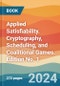 Applied Satisfiability. Cryptography, Scheduling, and Coalitional Games. Edition No. 1 - Product Thumbnail Image