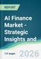 AI Finance Market - Strategic Insights and Forecasts (2026-2031) - Product Thumbnail Image