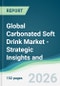 Global Carbonated Soft Drink Market - Strategic Insights and Forecasts (2026-2031) - Product Image