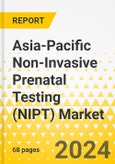 Asia-Pacific Non-Invasive Prenatal Testing (NIPT) Market: Focus on Method, Platform, End User, Application, and Country - Analysis and Forecast, 2023-2033- Product Image