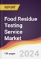 Food Residue Testing Service Market Report: Trends, Forecast and Competitive Analysis to 2030 - Product Image