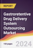 Gastroretentive Drug Delivery System Outsourcing Market Report: Trends, Forecast and Competitive Analysis to 2030- Product Image