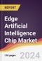 Edge Artificial Intelligence Chip Market Report: Trends, Forecast and Competitive Analysis to 2030 - Product Image
