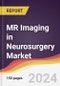 MR Imaging in Neurosurgery Market Report: Trends, Forecast and Competitive Analysis to 2030 - Product Image