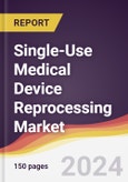 Single-Use Medical Device Reprocessing Market Report: Trends, Forecast and Competitive Analysis to 2030- Product Image