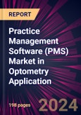 Practice Management Software (PMS) Market in Optometry Application 2024-2028- Product Image