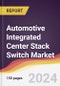 Automotive Integrated Center Stack (ICS) Switch Market Report: Trends, Forecast and Competitive Analysis to 2031 - Product Thumbnail Image