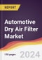 Automotive Dry Air Filter Market Report: Trends, Forecast and Competitive Analysis to 2031 - Product Image