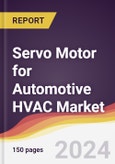 Servo Motor for Automotive HVAC Market Report: Trends, forecast and Competitive Analysis to 2031- Product Image