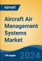 Aircraft Air Management Systems Market - Global Industry Size, Share, Trends, Opportunity, and Forecast, 2019-2029F - Product Image
