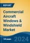 Commercial Aircraft Windows & Windshield Market - Global Industry Size, Share, Trends, Opportunity, and Forecast, 2019-2029F - Product Image
