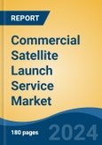 Commercial Satellite Launch Service Market - Global Industry Size, Share, Trends, Opportunity, and Forecast, 2019-2029F- Product Image