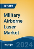 Military Airborne Laser Market - Global Industry Size, Share, Trends, Opportunity, and Forecast, 2019-2029F- Product Image