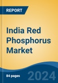 India Red Phosphorus Market, By Region, Competition, Forecast and Opportunities, 2020-2030F- Product Image