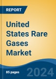 United States Rare Gases Market, By Region, Competition, Forecast & Opportunities, 2019-2029F- Product Image