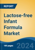 Lactose-free Infant Formula Market - Global Industry Size, Share, Trends, Opportunity, and Forecast, 2019-2029F- Product Image