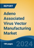 Adeno Associated Virus Vector Manufacturing Market - Global Industry Size, Share, Trends, Opportunity, and Forecast, 2019-2029F- Product Image