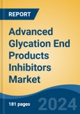 Advanced Glycation End Products Inhibitors Market - Global Industry Size, Share, Trends, Opportunity, and Forecast, 2019-2029F- Product Image
