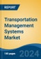 Transportation Management Systems Market - Global Industry Size, Share, Trends, Opportunity, and Forecast, 2019-2029F - Product Image