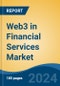 Web3 in Financial Services Market - Global Industry Size, Share, Trends, Opportunity, and Forecast, 2019-2029F - Product Thumbnail Image