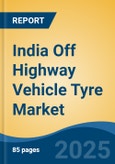 India Off Highway Vehicle Tyre Market, By Region, Competition, Forecast & Opportunities, 2021-2031F- Product Image