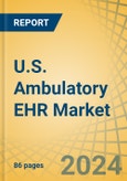 U.S. Ambulatory EHR Market Size, Share, Forecast, & Trends Analysis by Deployment Mode, Type Application, Practice, End User - Forecast to 2031- Product Image