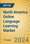 North America Online Language Learning Market Size, Share, Forecast, & Trends Analysis By Learning Mode, Age Group, Language, End User, and Country - Forecast to 2031 - Product Thumbnail Image