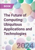 The Future of Computing: Ubiquitous Applications and Technologies- Product Image