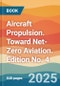 Aircraft Propulsion. Toward Net-Zero Aviation. Edition No. 4 - Product Thumbnail Image