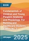 Fundamentals of Children and Young People's Anatomy and Physiology. For Nursing and Healthcare Students. Edition No. 3 - Product Thumbnail Image