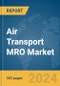 Air Transport MRO Market Opportunities and Strategies to 2033 - Product Image