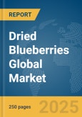 Dried Blueberries Global Market Report 2025- Product Image