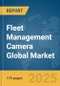 Fleet Management Camera Global Market Report 2025 - Product Thumbnail Image