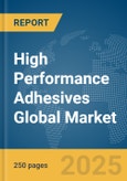 High Performance Adhesives Global Market Report 2025- Product Image