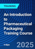 An Introduction to Pharmaceutical Packaging Training Course (ONLINE EVENT: June 2-4, 2025)- Product Image