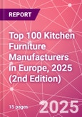 Top 100 Kitchen Furniture Manufacturers in Europe, 2025 (2nd Edition)- Product Image
