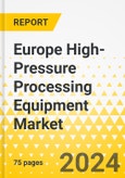 Europe High-Pressure Processing Equipment Market: Focus on Application, Product, and Country - Analysis and Forecast, 2023-2033- Product Image