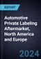 Automotive Private Labeling Aftermarket, North America and Europe, 2024-2030 - Product Thumbnail Image