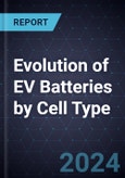 Evolution of EV Batteries by Cell Type (Prismatic, Pouch, Cylindrical), Forecast to 2030- Product Image