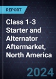 Class 1-3 Starter and Alternator Aftermarket, North America, 2024-2030- Product Image