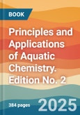 Principles and Applications of Aquatic Chemistry. Edition No. 2- Product Image