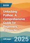 Unlocking Python. A Comprehensive Guide for Beginners. Edition No. 1 - Product Thumbnail Image