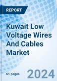 Kuwait Low Voltage Wires And Cables Market | Forecast, Analysis, Trends, Companies, Size, Value, Share, Revenue, Growth & Industry | Market Forecast By Cables, Installation, Voltage, Application And Competitive Landscape- Product Image
